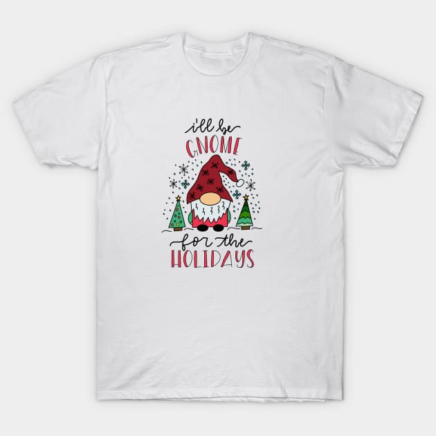 Gnome for the Holidays T-Shirt by janiejanedesign